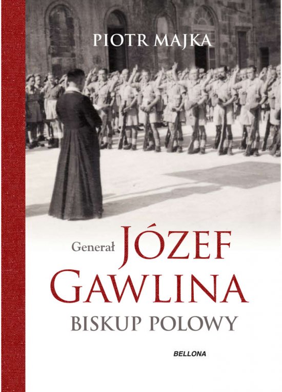 Genera� J�zef Gawlina. Biskup polowy