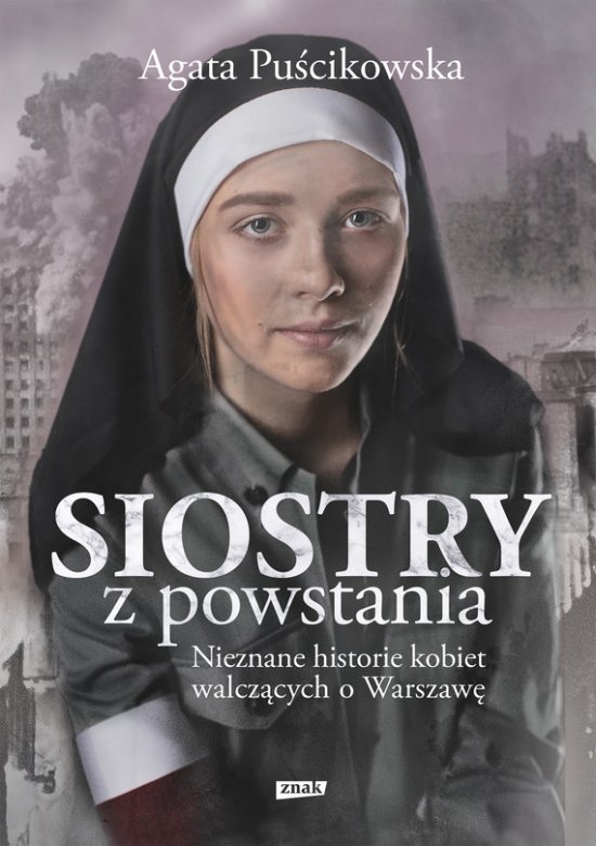 Siostry z powstania. Nieznane historie kobiet walcz�cych o Warszaw�