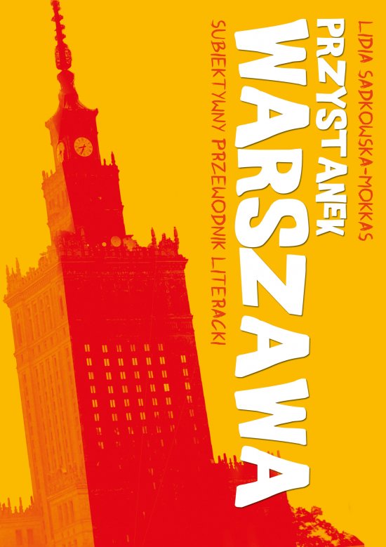 Przystanek Warszawa. Subiektywny przewodnik literacki