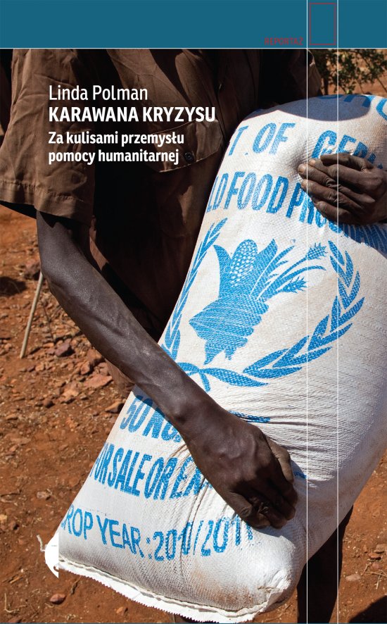Karawana kryzysu. Za kulisami przemys�u pomocy humanitarnej