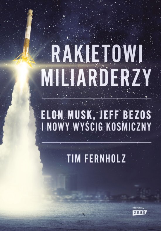 Rakietowi miliarderzy. Elon Musk, Jeff Bezos i nowy wyscig kosmiczny