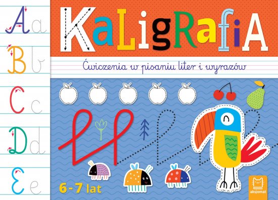 Kaligrafia. �wiczenia w pisaniu liter i wyraz�w 6-7 lat