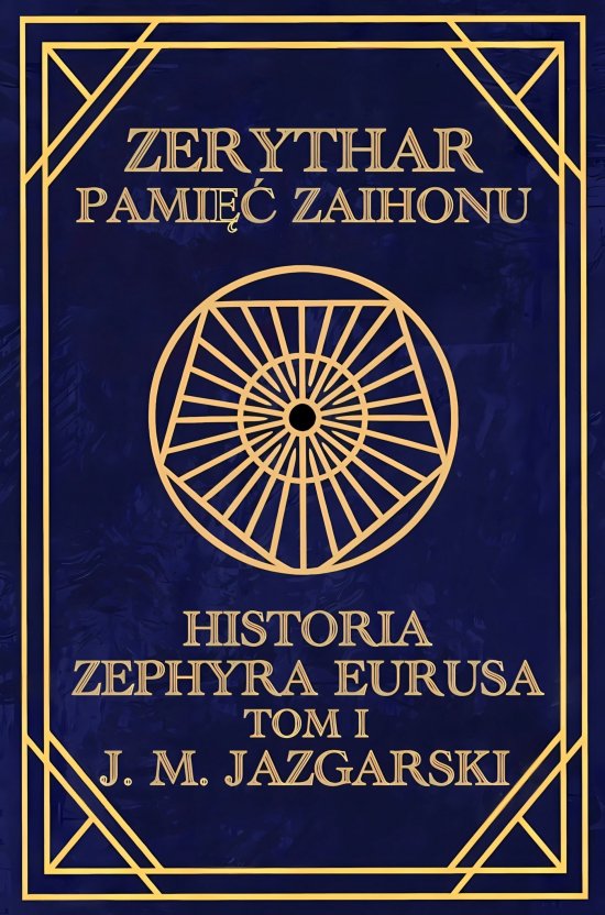 Zerythar: Pami�� Zaihonu. Historia Zephyra Eurusa Tom I