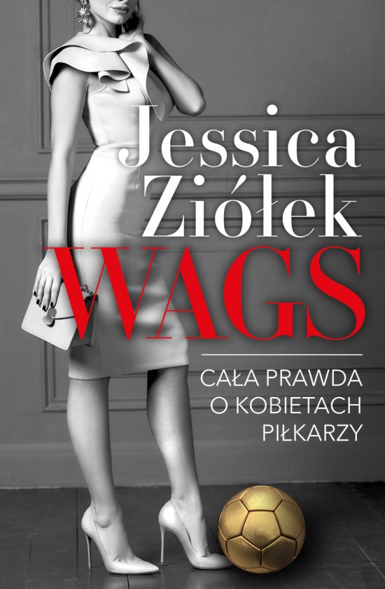 WAGS. Ca�a prawda o kobietach pi�karzy
