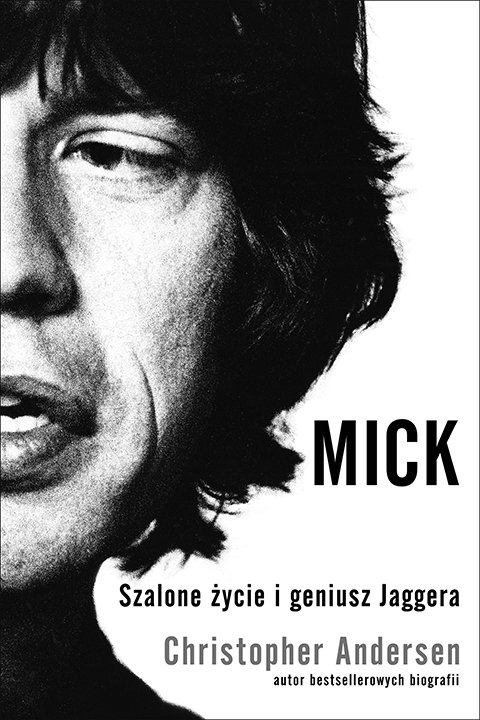 Mick. Szalone �ycie i geniusz Jaggera