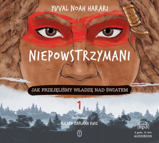Niepowstrzymani. Jak przej�li�my w�adz� nad �wiatem