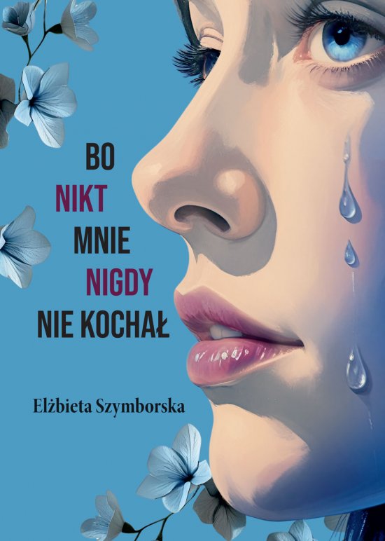Bo nikt mnie nigdy nie kocha�