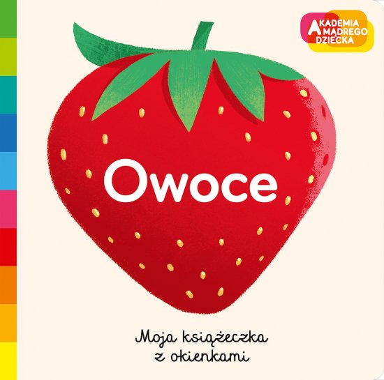 Owoce. Akademia m�drego dziecka. Moja ksi��eczka z okienkami