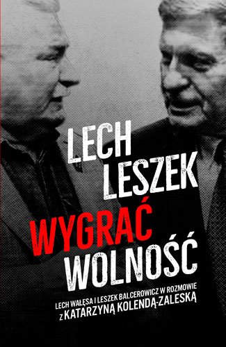 Lech. Leszek. Wygra� wolno��