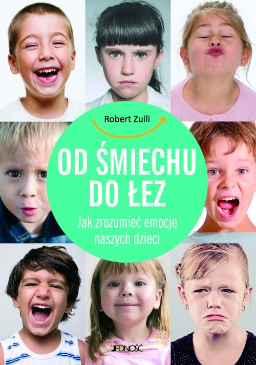 Od �miechu do �ez. Jak zrozumie� emocje naszych dzieci