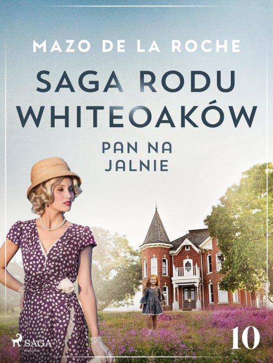 Saga rodu Whiteoak�w 10 - Pan na Jalnie