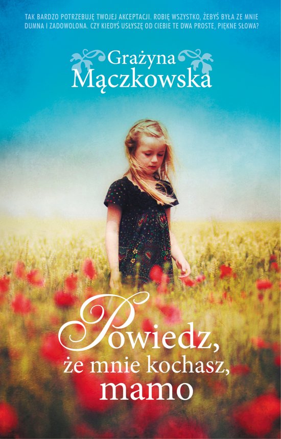 Powiedz, �e mnie kochasz, mamo