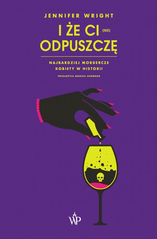 I �e ci (nie) odpuszcz�. Najbardziej mordercze kobiety w historii