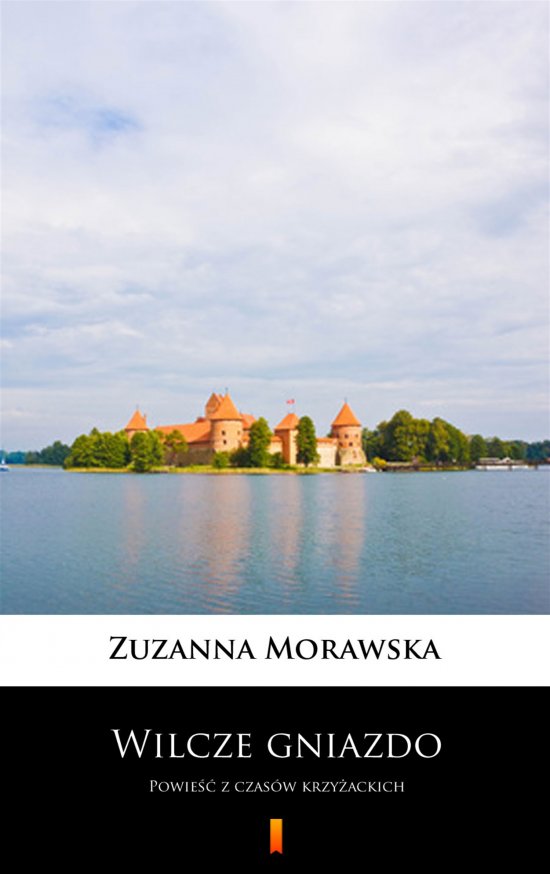 Wilcze gniazdo. Powie�� z czas�w krzy�ackich