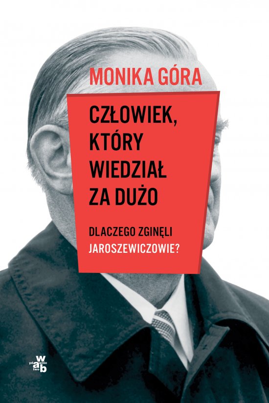Cz�owiek, kt�ry wiedzia� za du�o. Dlaczego zgin�li Jaroszewiczowie