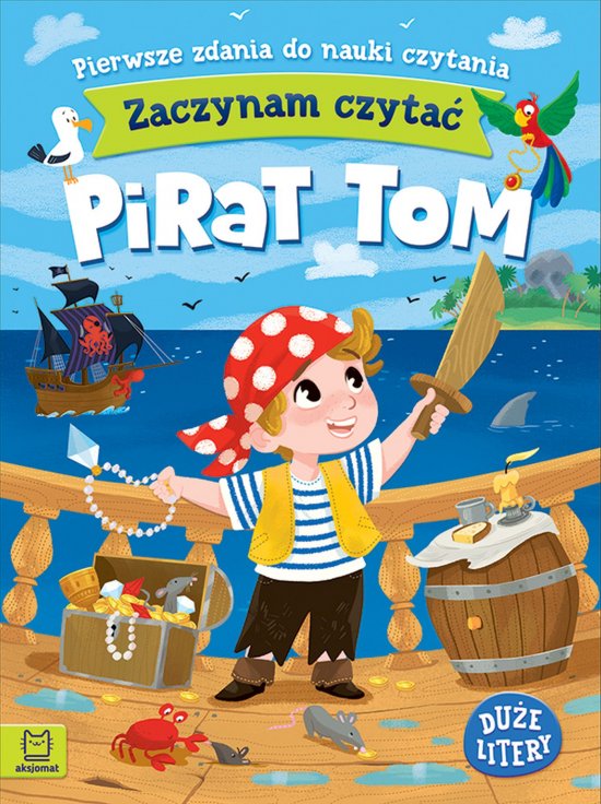Zaczynam czyta�. Du�e litery. Pierwsze zdania do nauki czytania. Pirat Tom