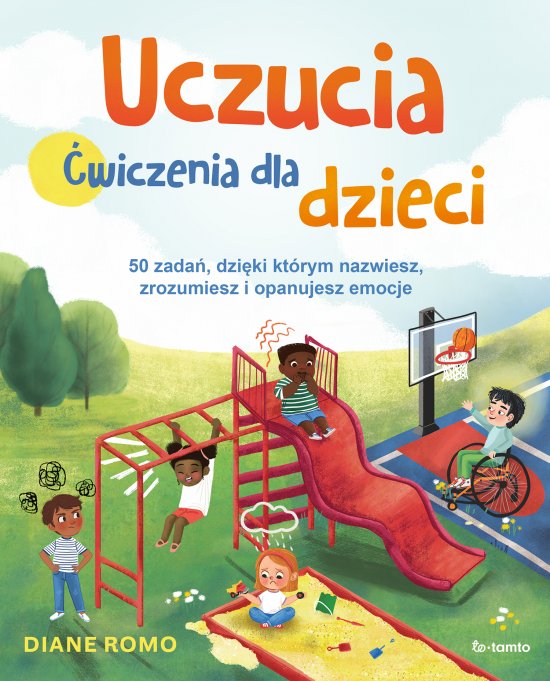 Uczucia. �wiczenia dla dzieci. 50 zada� dzi�ki kt�rym nazwiesz, zrozumiesz i opanujesz emocje