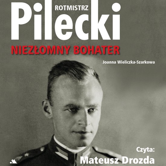Rotmistrz Pilecki. Niez�omny bohater