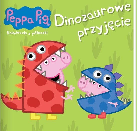 Peppa Pig. Ksia�eczki z p�eczki 89. Dinozaurowe przyj�cie