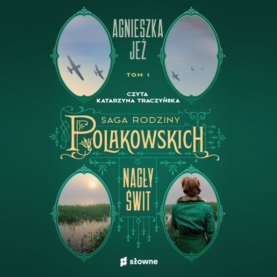 Nag�y �wit. Saga rodziny Polakowskich. Tom 1