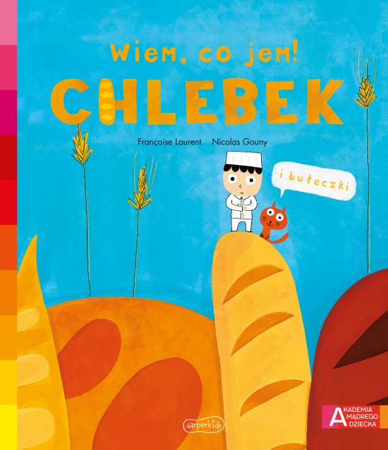 Chlebek. Akademia m�drego dziecka. Wiem, co jem!