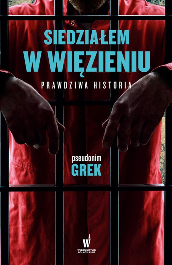 Siedzia�em w wi�zieniu. Prawdziwa historia