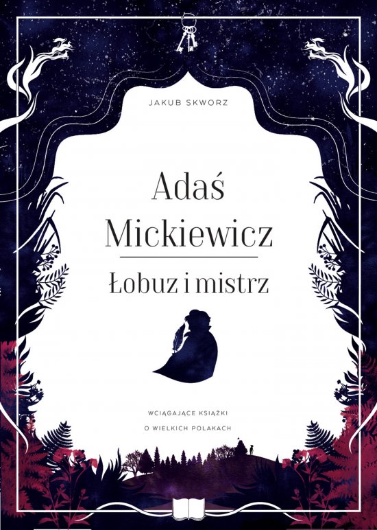Ada� Mickiewicz. �obuz i mistrz