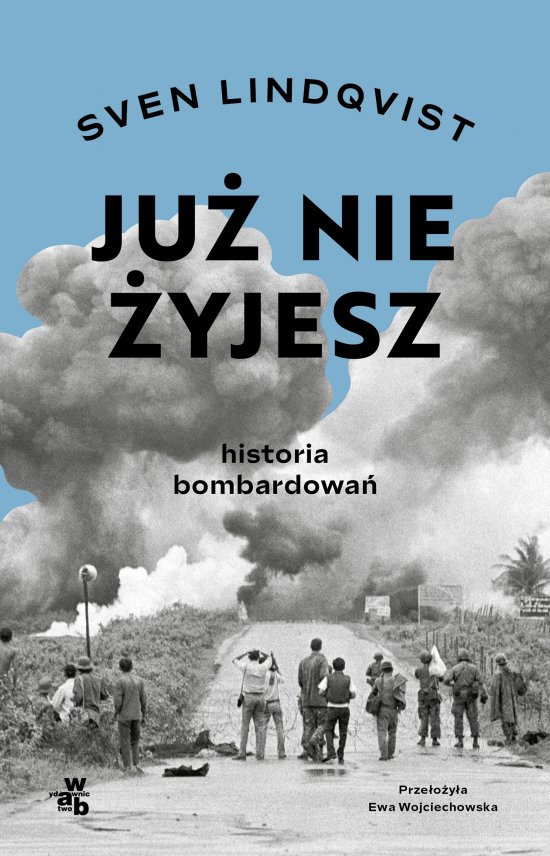Ju� nie �yjesz. Historia bombardowa�