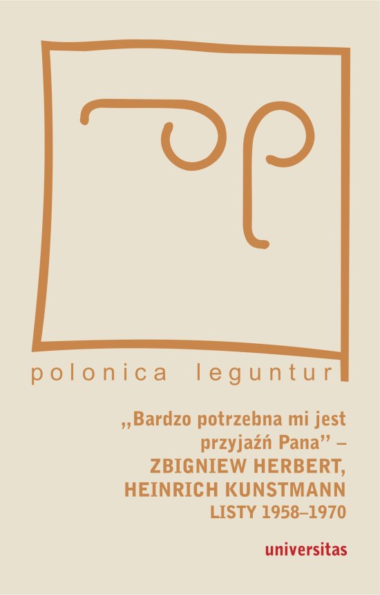 ,,Bardzo potrzebna mi jest przyja�� Pana" - Zbigniew Herbert, Heinrich Kunstmann: Listy 1958-1970