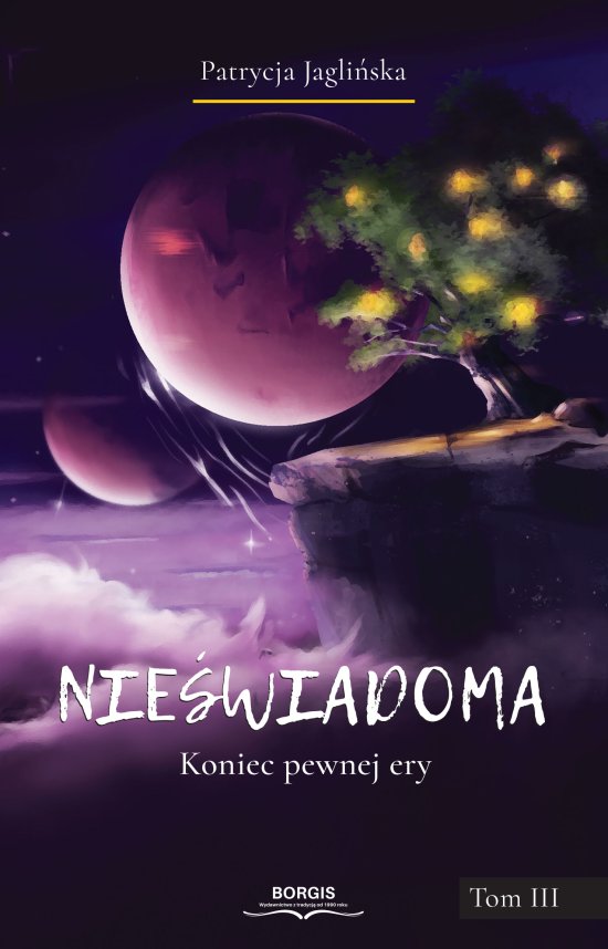 Nie�wiadoma. Koniec pewnej ery. Tom III