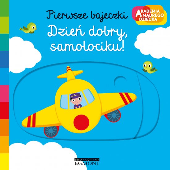 Dzie� dobry, samolociku! Akademia m�drego dziecka. Pierwsze bajeczki