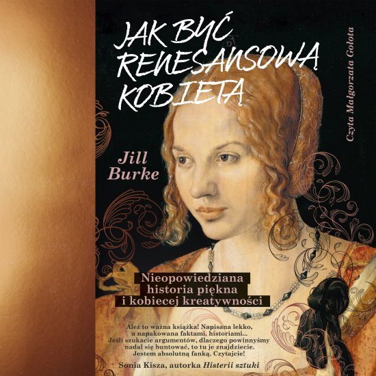 Jak by� renesansow� kobiet�. Nieopowiedziana historia pi�kna i kobiecej kreatywno�ci