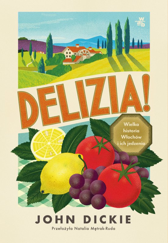 Delizia! Wielka historia W�och�w i ich jedzenia