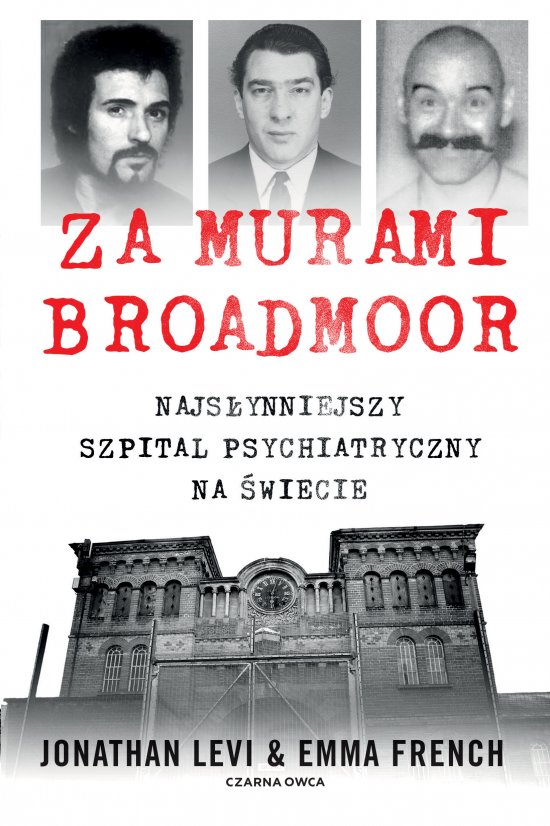 Za murami Broadmoor. Najs�ynniejszy szpital psychiatryczny na �wiecie