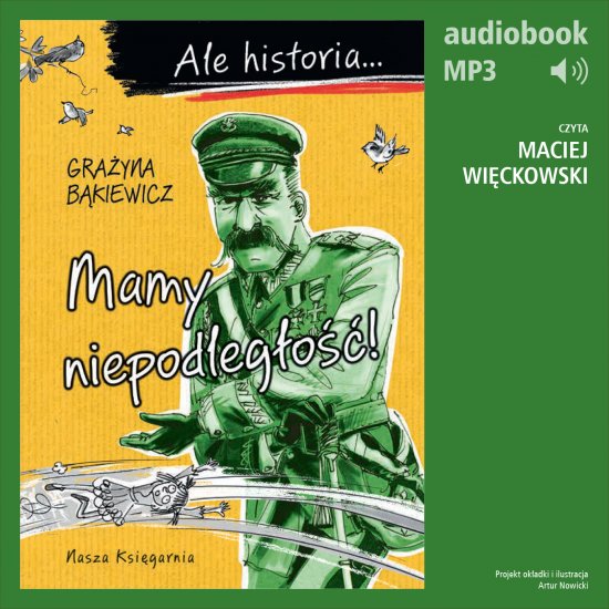 Ale historia... 6 Mamy niepodleg�o��!