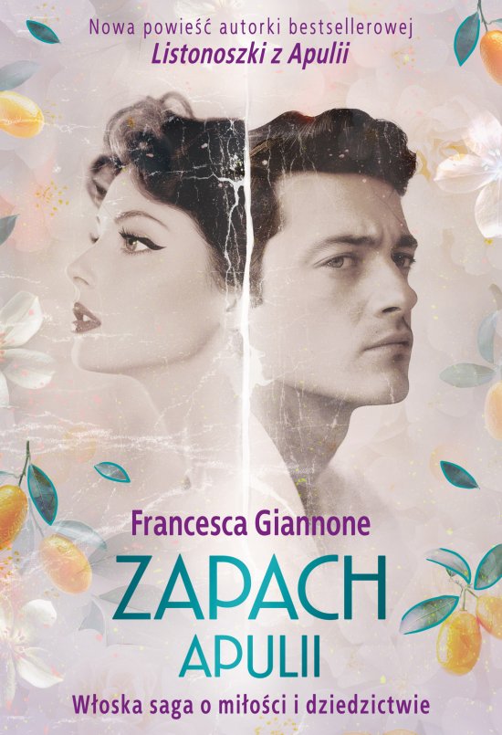 Zapach Apulii. W�oska saga o mi�o�ci i dziedzictwie