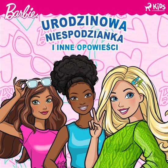 Barbie - Urodzinowa niespodzianka i inne opowie�ci
