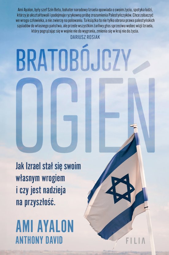 Bratob�jczy ogie�. Jak Izrael sta� si� swoim w�asnym wrogiem i czy jest nadzieja na przysz�o��