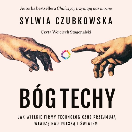 B�g techy. Jak wielkie firmy technologiczne przejmuj� w�adz� nad Polsk� i �wiatem