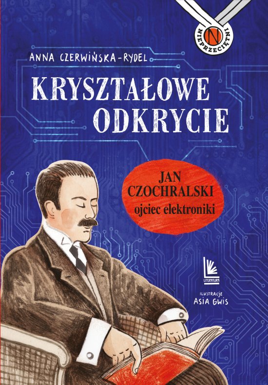 Kryszta�owe odkrycie. Jan Czochralski - ojciec elektroniki