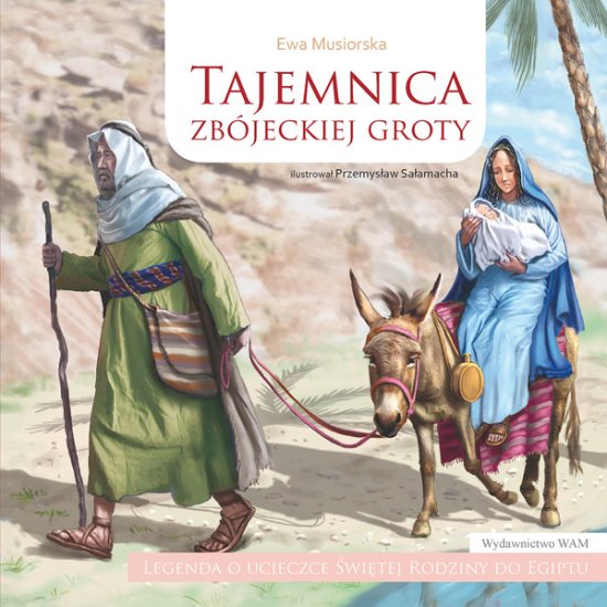 TAJEMNICA ZB�JECKIEJ GROTY. Legenda o ucieczce �wi�tej Rodziny do Egiptu