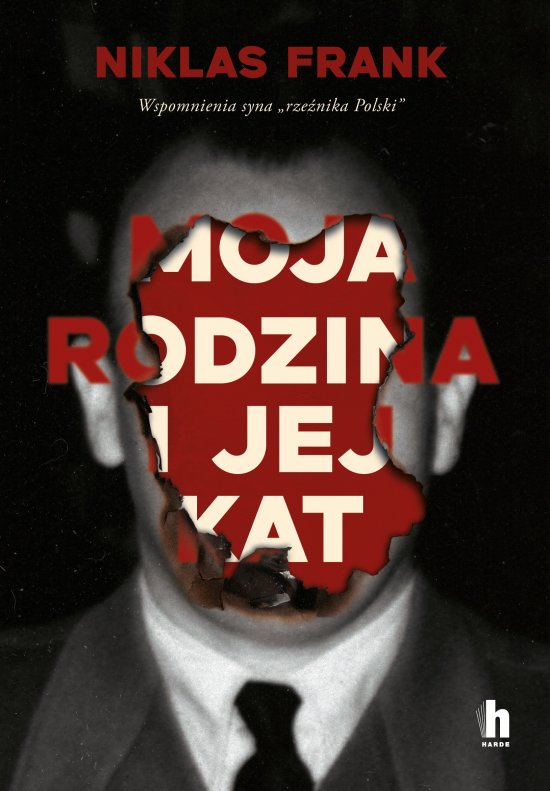 Moja rodzina i jej kat. Wspomnienia syna "rze�nika Polski"