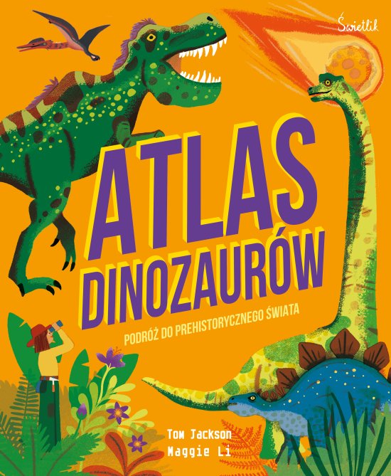 Atlas Dinozaur�w. Podr� do prehistorycznego �wiata