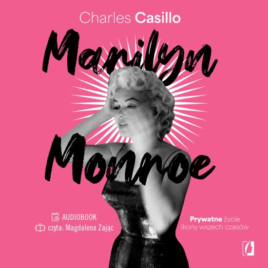 Marilyn Monroe. Prywatne �ycie ikony wszech czas�w