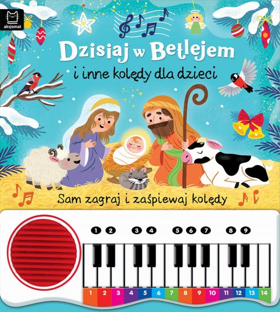 Dzisiaj w Betlejem i inne kol�dy dla dzieci. Sam zagraj i za�piewaj kol�dy. Ksi��ka z pianinkiem