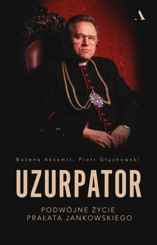 Uzurpator. Podw�jne �ycie pra�ata Jankowskiego