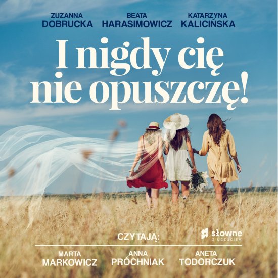 I nigdy ci� nie opuszcz�!