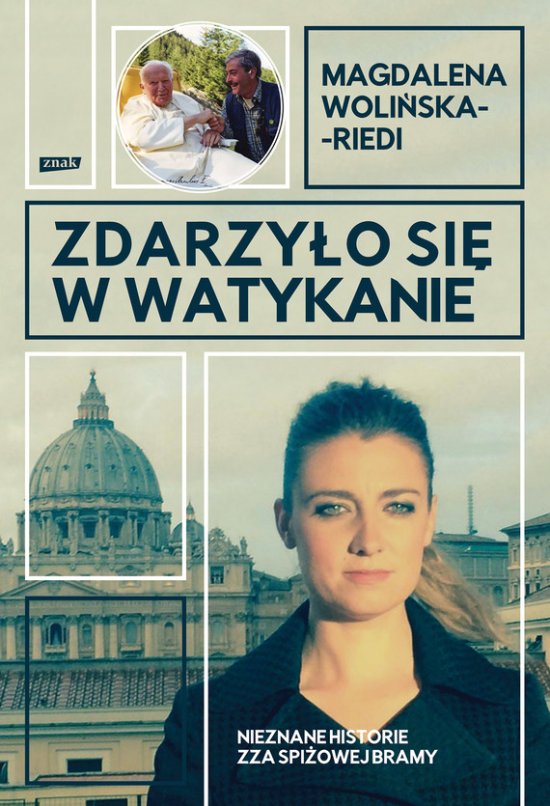 Zdarzy�o si� w Watykanie. Nieznane historie zza Spi�owej Bramy