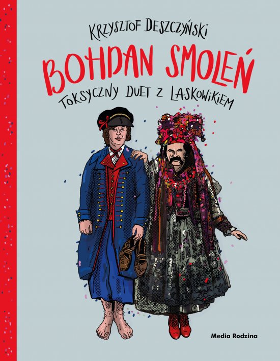Bohdan Smole�. Toksyczny duet z Laskowikiem
