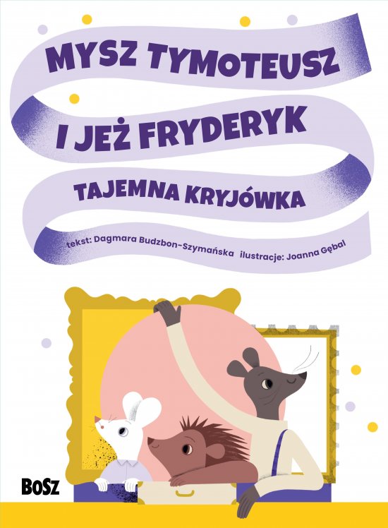 Mysz Tymoteusz i je� Fryderyk. Tajemna kryj�wka